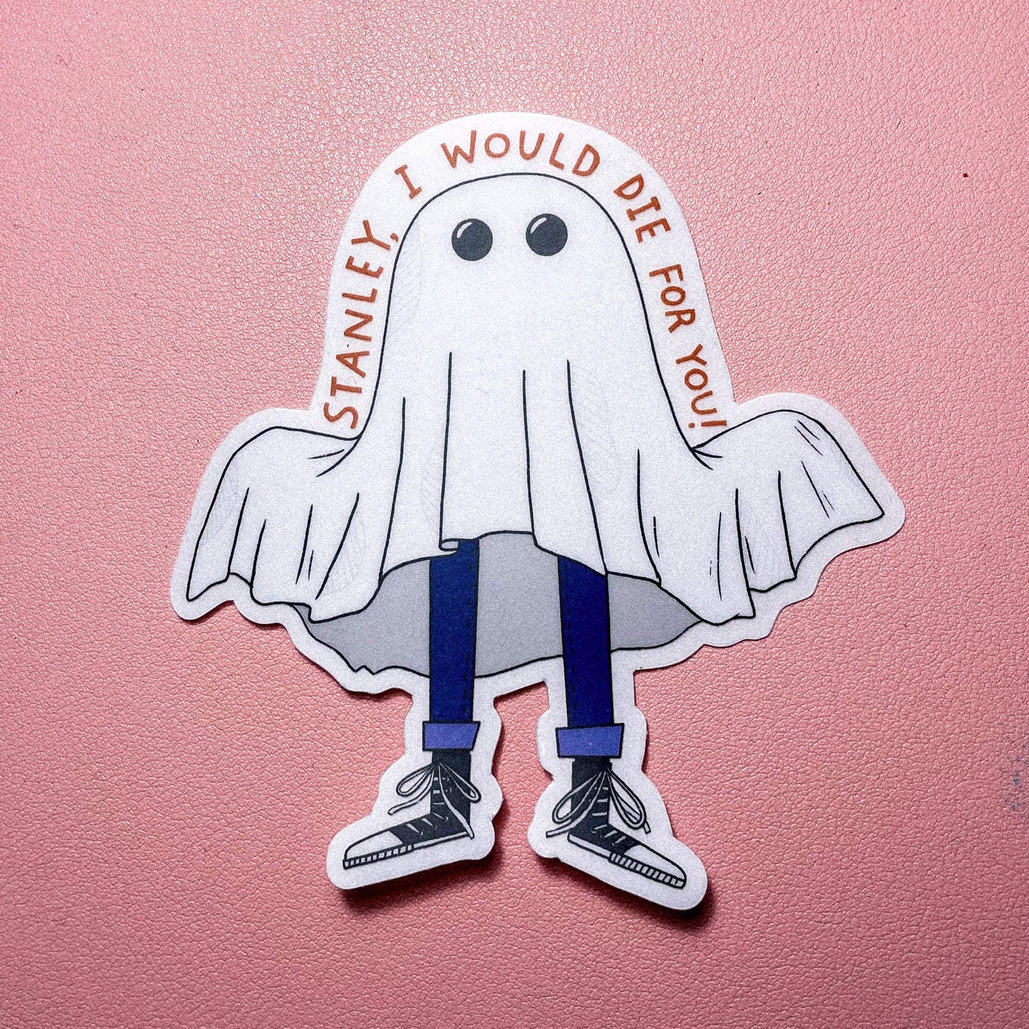 Stanley The Ghost "I Would Die For You" Sticker