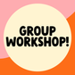 Group Workshop